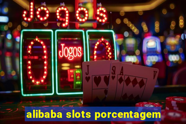 alibaba slots porcentagem